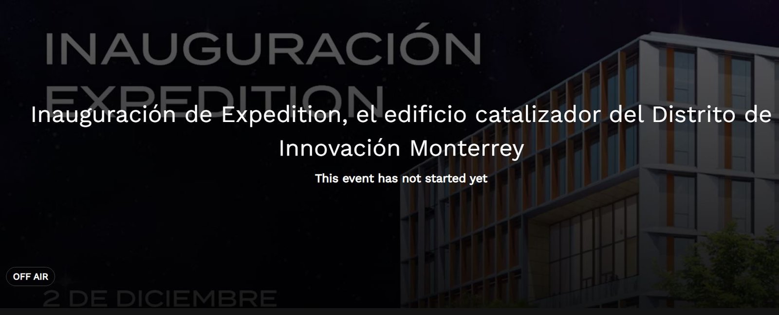 Inauguración de Expedition, el edificio catalizador del Distrito de Innovación Monterrey, 02 diciembre